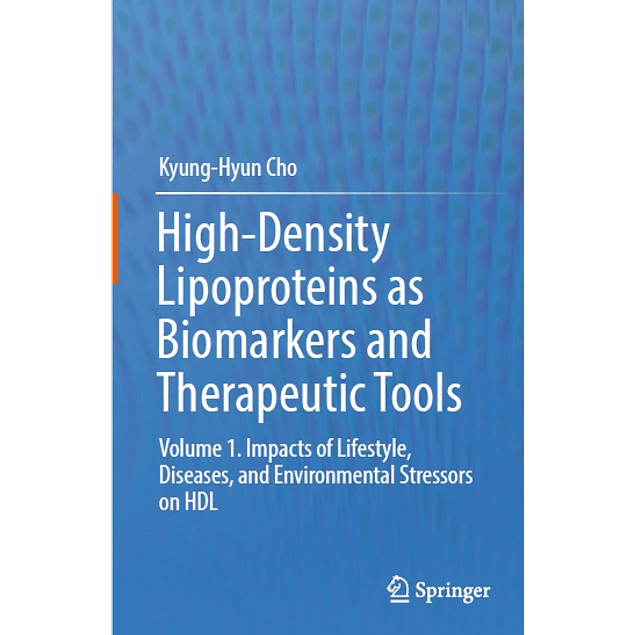  High-Density Lipoproteins as Biomarkers and Therapeutic Tools: Volume 1. Impacts of Lifestyle, Diseases, and Environmental Stressors on HDL 
