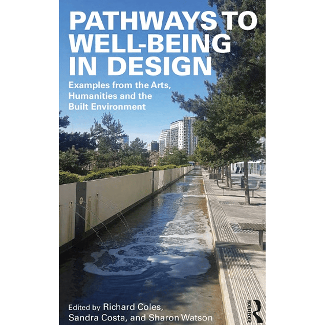 Pathways to Well-Being in Design: Examples from the Arts, Humanities and the Built Environment