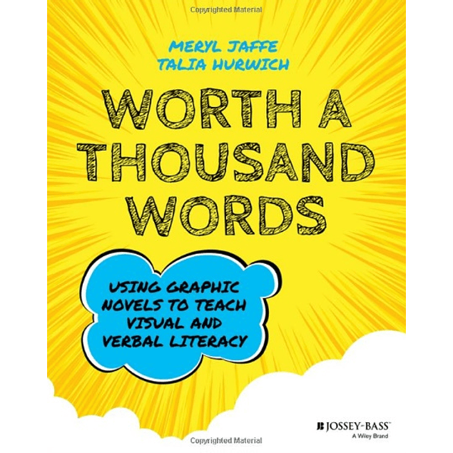  Worth A Thousand Words: Using Graphic Novels to Teach Visual and Verbal Literacy 