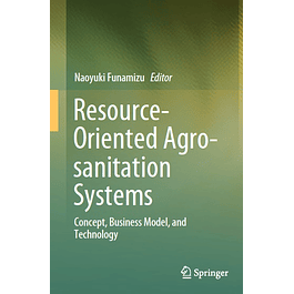  Resource-Oriented Agro-sanitation Systems: Concept, Business Model, and Technology 