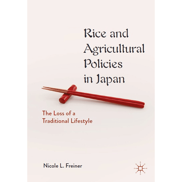  Rice and Agricultural Policies in Japan: The Loss of a Traditional Lifestyle 