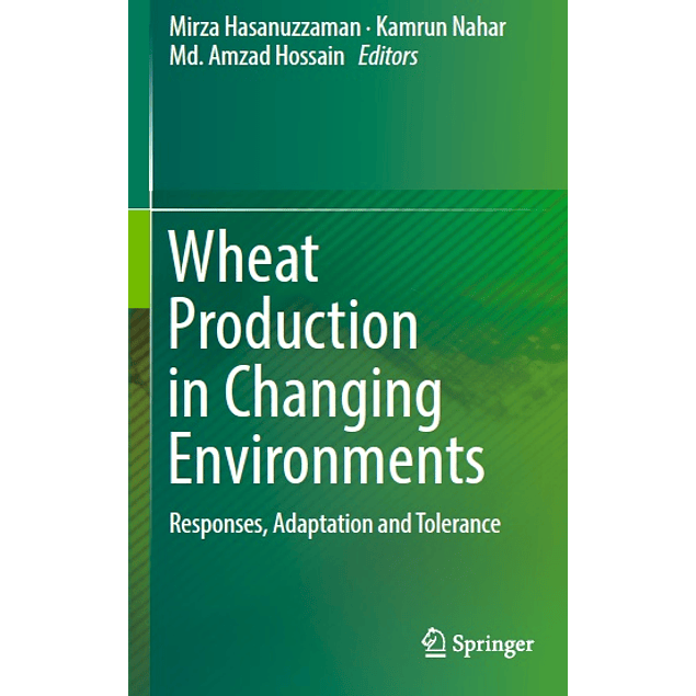  Wheat Production in Changing Environments: Responses, Adaptation and Tolerance 