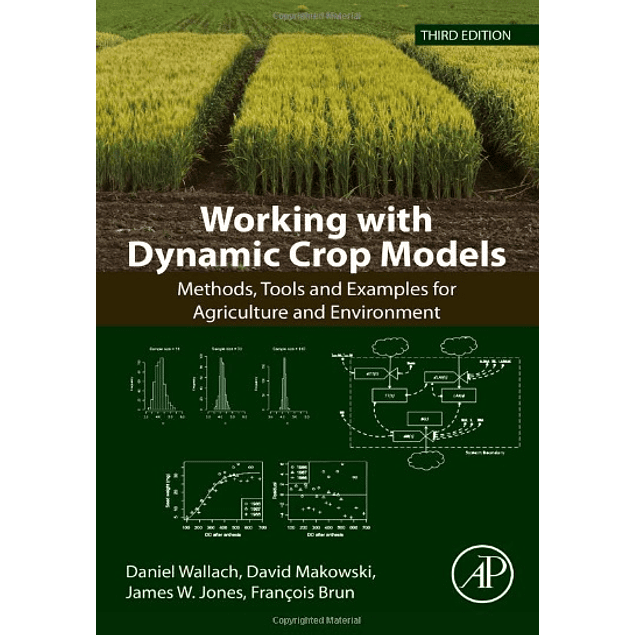 Working with Dynamic Crop Models: Methods, Tools and Examples for Agriculture and Environment