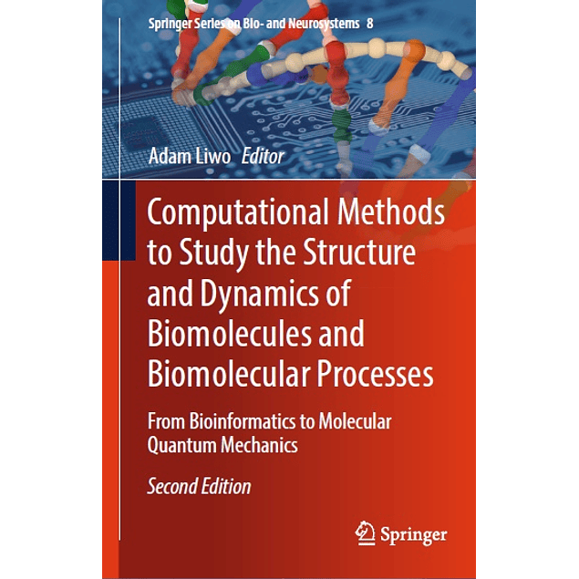 Computational Methods to Study the Structure and Dynamics of Biomolecules and Biomolecular Processes: From Bioinformatics to Molecular Quantum Mechanics