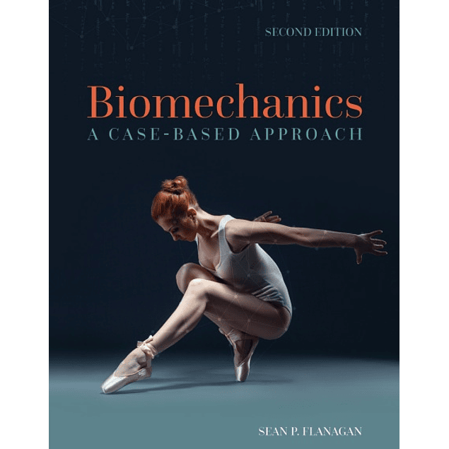  Biomechanics: A Case-Based Approach 