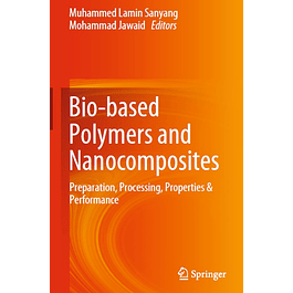  Bio-based Polymers and Nanocomposites: Preparation, Processing, Properties & Performance