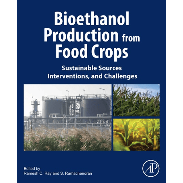  Bioethanol Production from Food Crops: Sustainable Sources, Interventions, and Challenges 