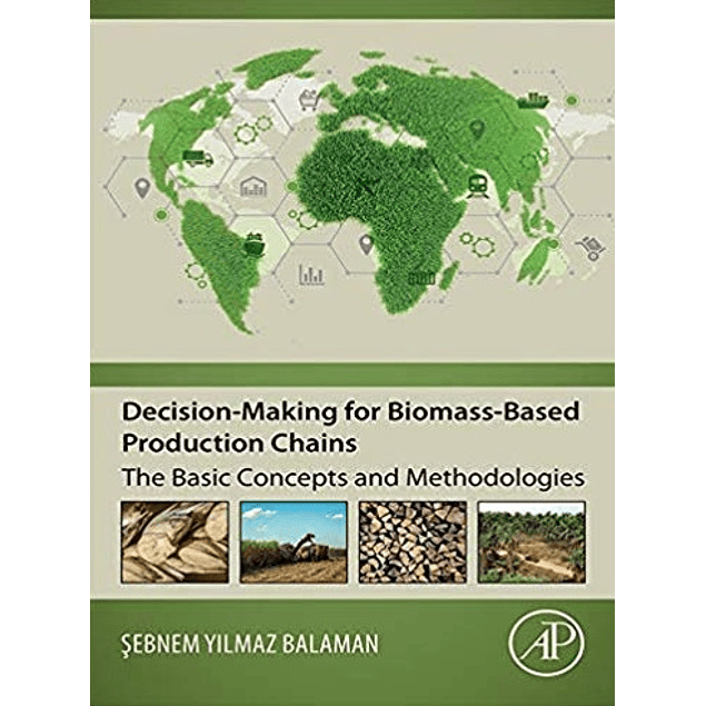 Decision-Making for Biomass-Based Production Chains: The Basic Concepts and Methodologies