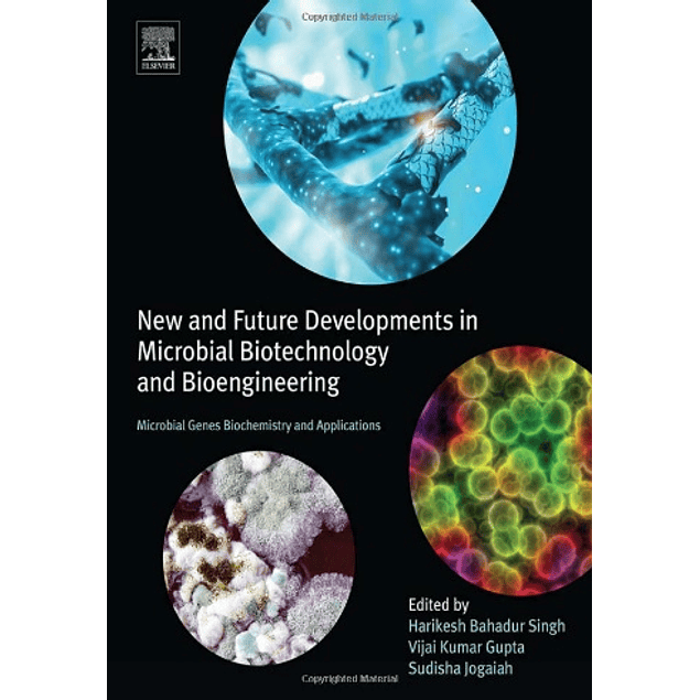  New and Future Developments in Microbial Biotechnology and Bioengineering: Microbial Genes Biochemistry and Applications 
