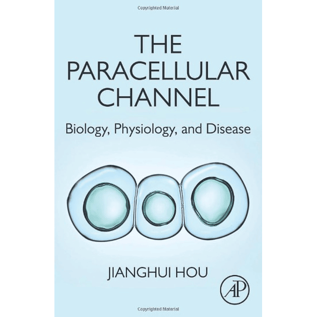  The Paracellular Channel: Biology, Physiology, and Disease 