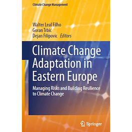 Climate Change Adaptation in Eastern Europe: Managing Risks and Building Resilience to Climate Change