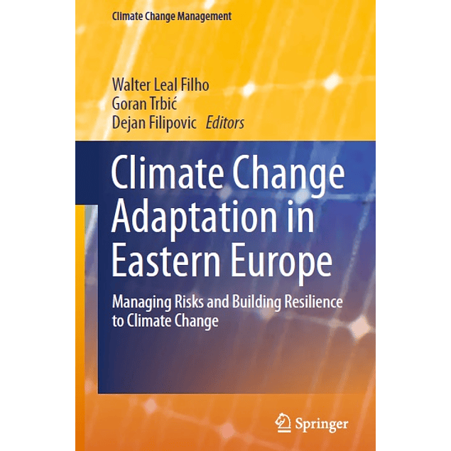 Climate Change Adaptation in Eastern Europe: Managing Risks and Building Resilience to Climate Change