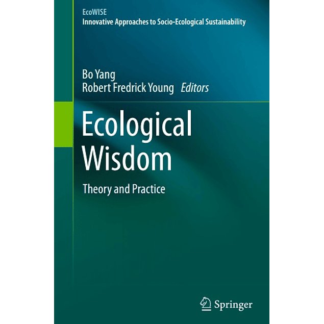 Ecological Wisdom: Theory and Practice