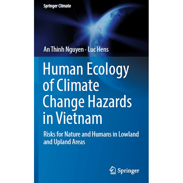 Human Ecology of Climate Change Hazards in Vietnam: Risks for Nature and Humans in Lowland and Upland Areas