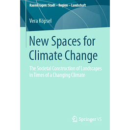 New Spaces for Climate Change: The Societal Construction of Landscapes in Times of a Changing Climate