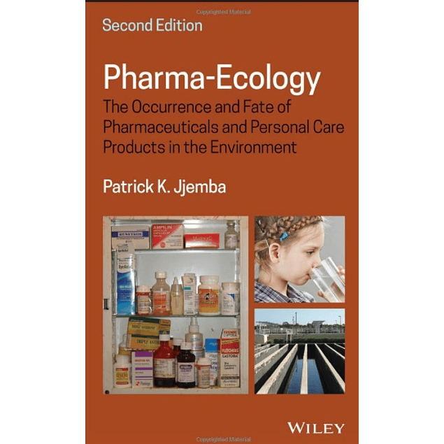  Pharma-Ecology: The Occurrence and Fate of Pharmaceuticals and Personal Care Products in the Environment 
