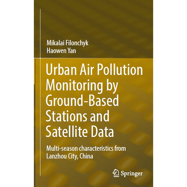 Urban Air Pollution Monitoring by Ground-Based Stations and Satellite Data: Multi-season characteristics from Lanzhou City, China