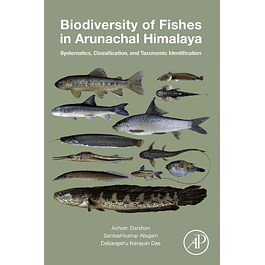 Biodiversity of Fishes in Arunachal Himalaya: Systematics, Classification, and Taxonomic Identification