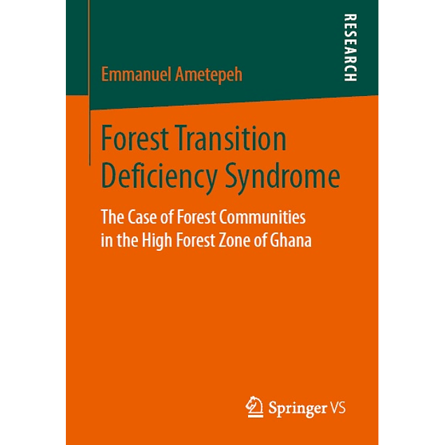  Forest Transition Deficiency Syndrome: The Case of Forest Communities in the High Forest Zone of Ghana 