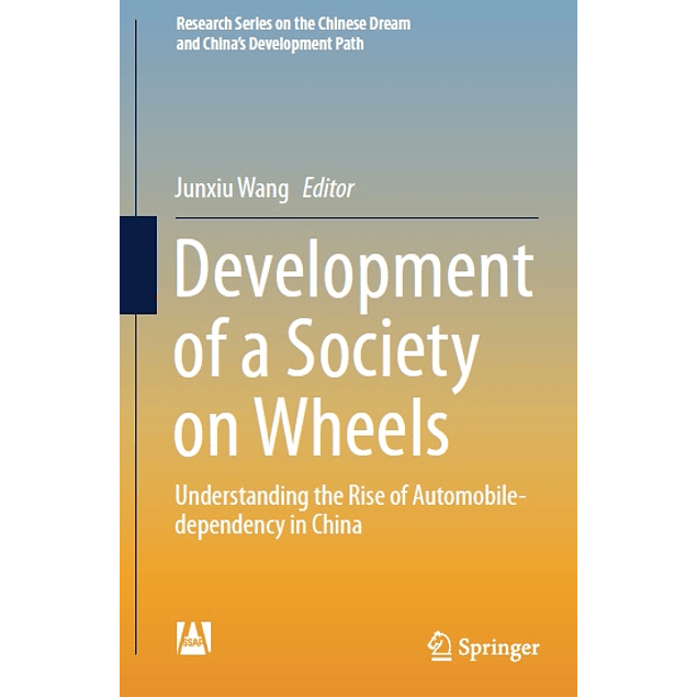 Development of a Society on Wheels: Understanding the Rise of Automobile-dependency in China 