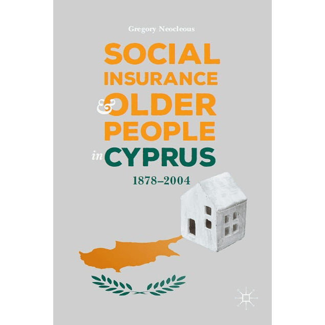 Social Insurance and Older People in Cyprus: 1878–2004