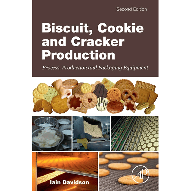 Biscuit, Cookie and Cracker Production: Process, Production and Packaging Equipment