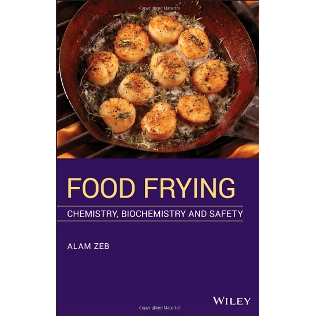  Food Frying: Chemistry, Biochemistry, and Safety 