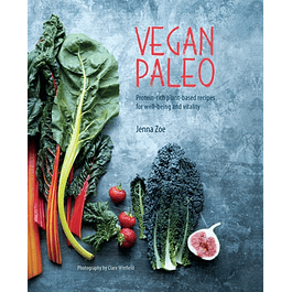  Vegan Paleo: Protein-rich plant-based recipes for well-being and vitality 