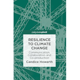  Resilience to Climate Change: Communication, Collaboration and Co-production 