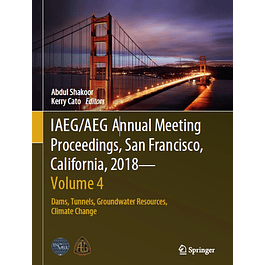 IAEG/AEG Annual Meeting Proceedings, San Francisco, California, 2018 - Volume 4: Dams, Tunnels, Groundwater Resources, Climate Change