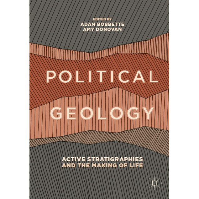 Political Geology: Active Stratigraphies and the Making of Life