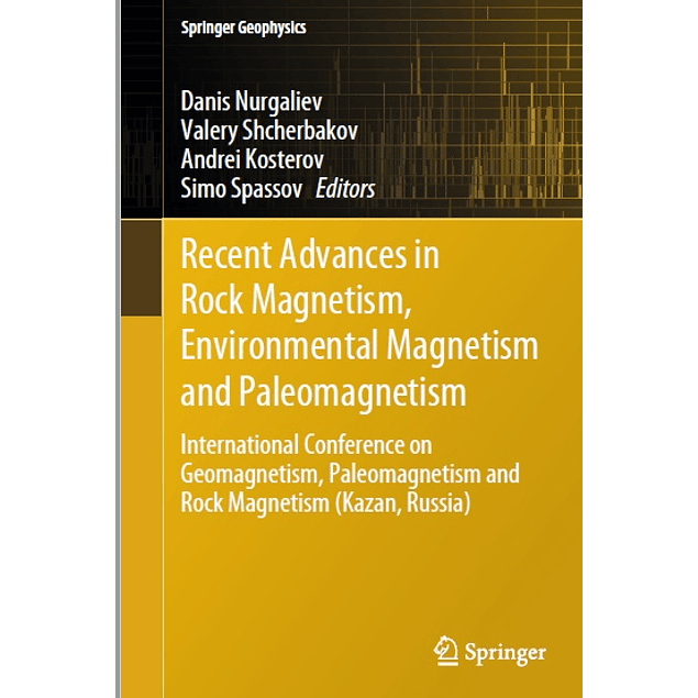 Recent Advances in Rock Magnetism, Environmental Magnetism and Paleomagnetism: International Conference on Geomagnetism, Paleomagnetism and Rock Magnetism