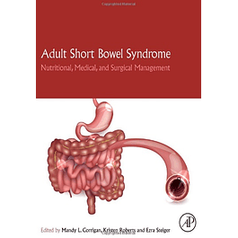  Adult Short Bowel Syndrome: Nutritional, Medical, and Surgical Management 