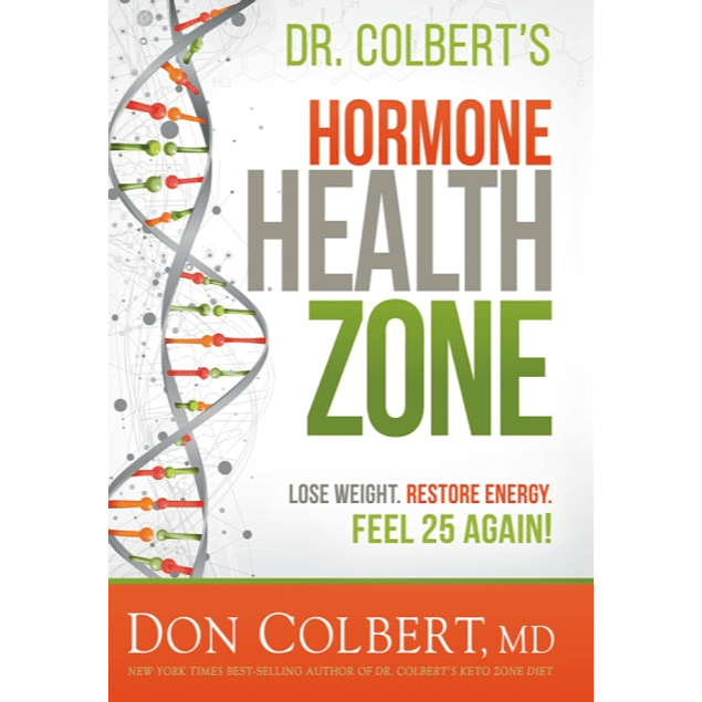 Dr. Colbert's Hormone Health Zone: Lose Weight, Restore Energy, Feel 25 Again! 