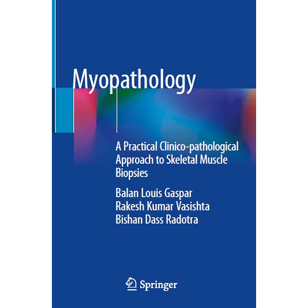  Myopathology: A Practical Clinico-pathological Approach to Skeletal Muscle Biopsies 