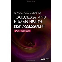  A Practical Guide to Toxicology and Human Health Risk Assessment