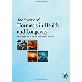  The Science of Hormesis in Health and Longevity