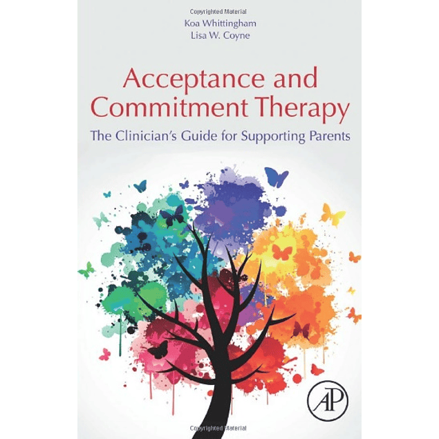 Acceptance and Commitment Therapy: The Clinician's Guide for Supporting Parents 