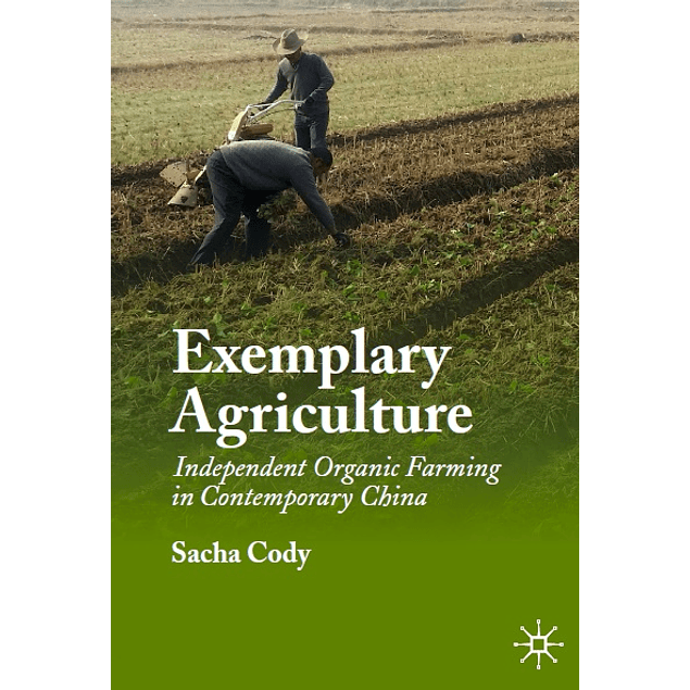  Exemplary Agriculture: Independent Organic Farming in Contemporary China 