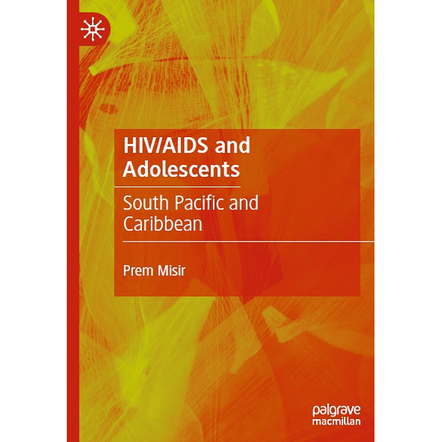  HIV/AIDS and Adolescents: South Pacific and Caribbean 