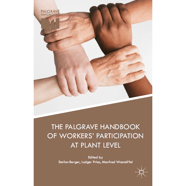 The Palgrave Handbook of Workers’ Participation at Plant Level