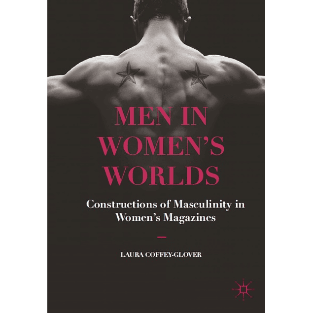 Men in Women's Worlds: Constructions of Masculinity in Women's Magazines