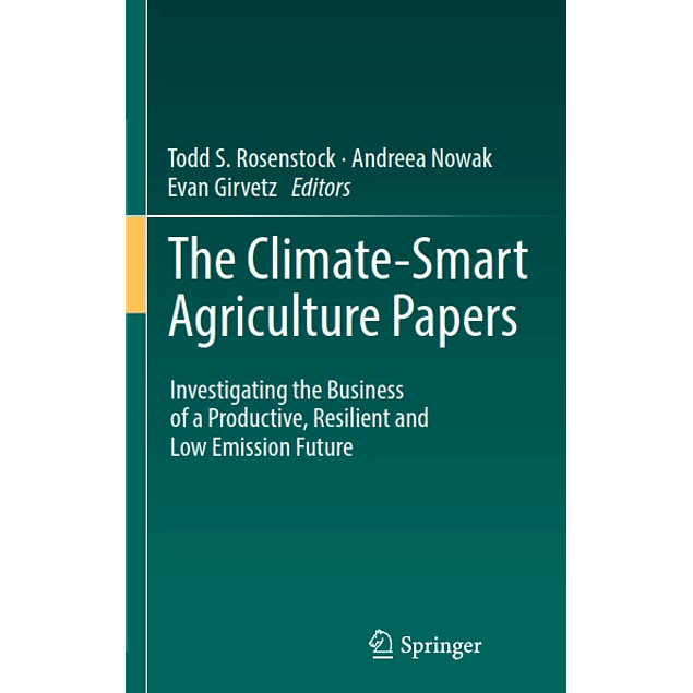  The Climate-Smart Agriculture Papers: Investigating the Business of a Productive, Resilient and Low Emission Future 