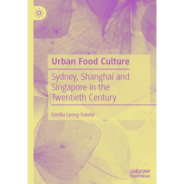  Urban Food Culture: Sydney, Shanghai and Singapore in the Twentieth Century 