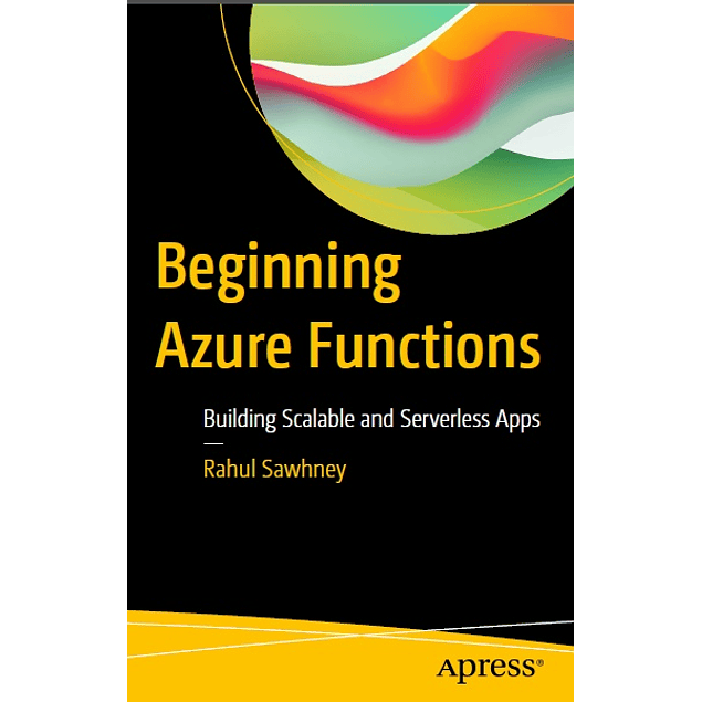 Beginning Azure Functions: Building Scalable and Serverless Apps