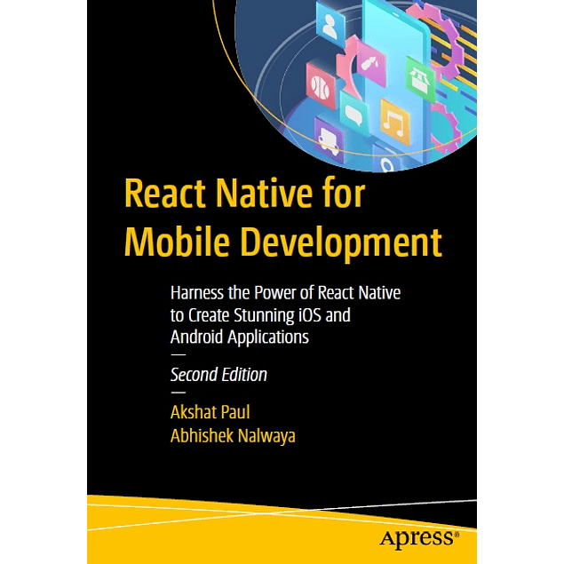 React Native for Mobile Development: Harness the Power of React Native to Create Stunning iOS and Android Applications