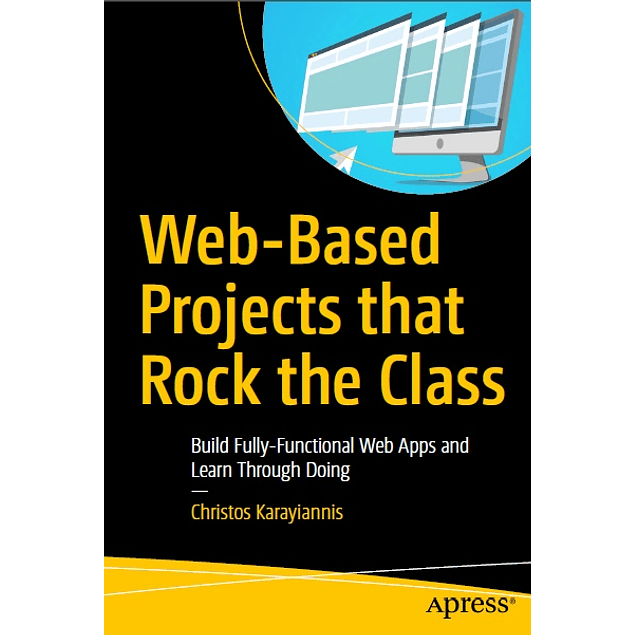 Web-Based Projects that Rock the Class: Build Fully-Functional Web Apps and Learn Through Doing