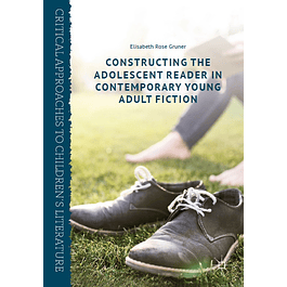 Constructing the Adolescent Reader in Contemporary Young Adult Fiction