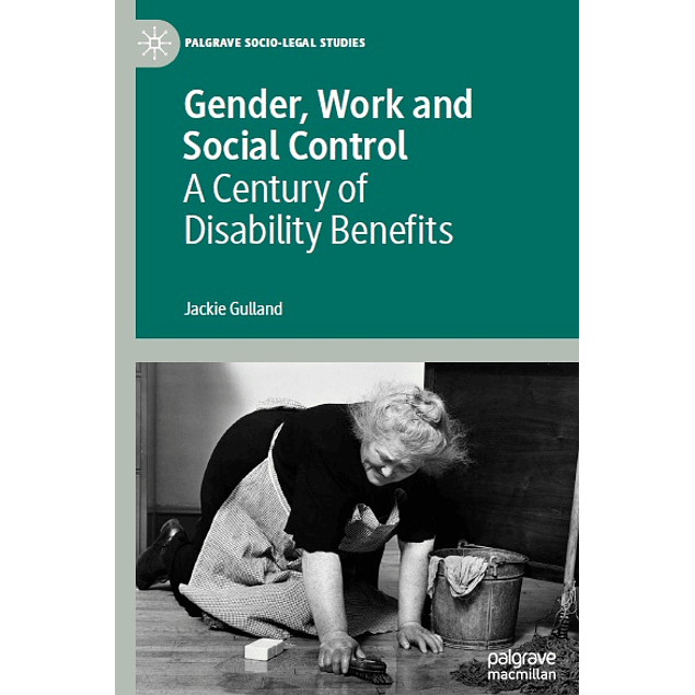 Gender, Work and Social Control: A Century of Disability Benefits