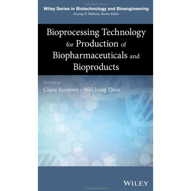  Bioprocessing Technology for Production of Biopharmaceuticals and Bioproducts